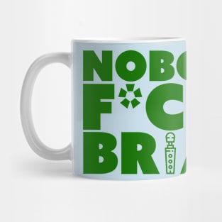 Nobody F*cks Brian Mug